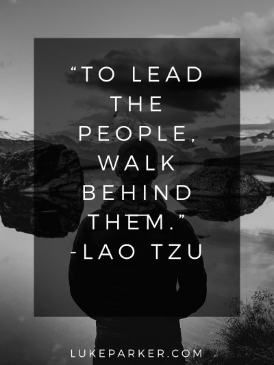 To lead the people, walk behind them