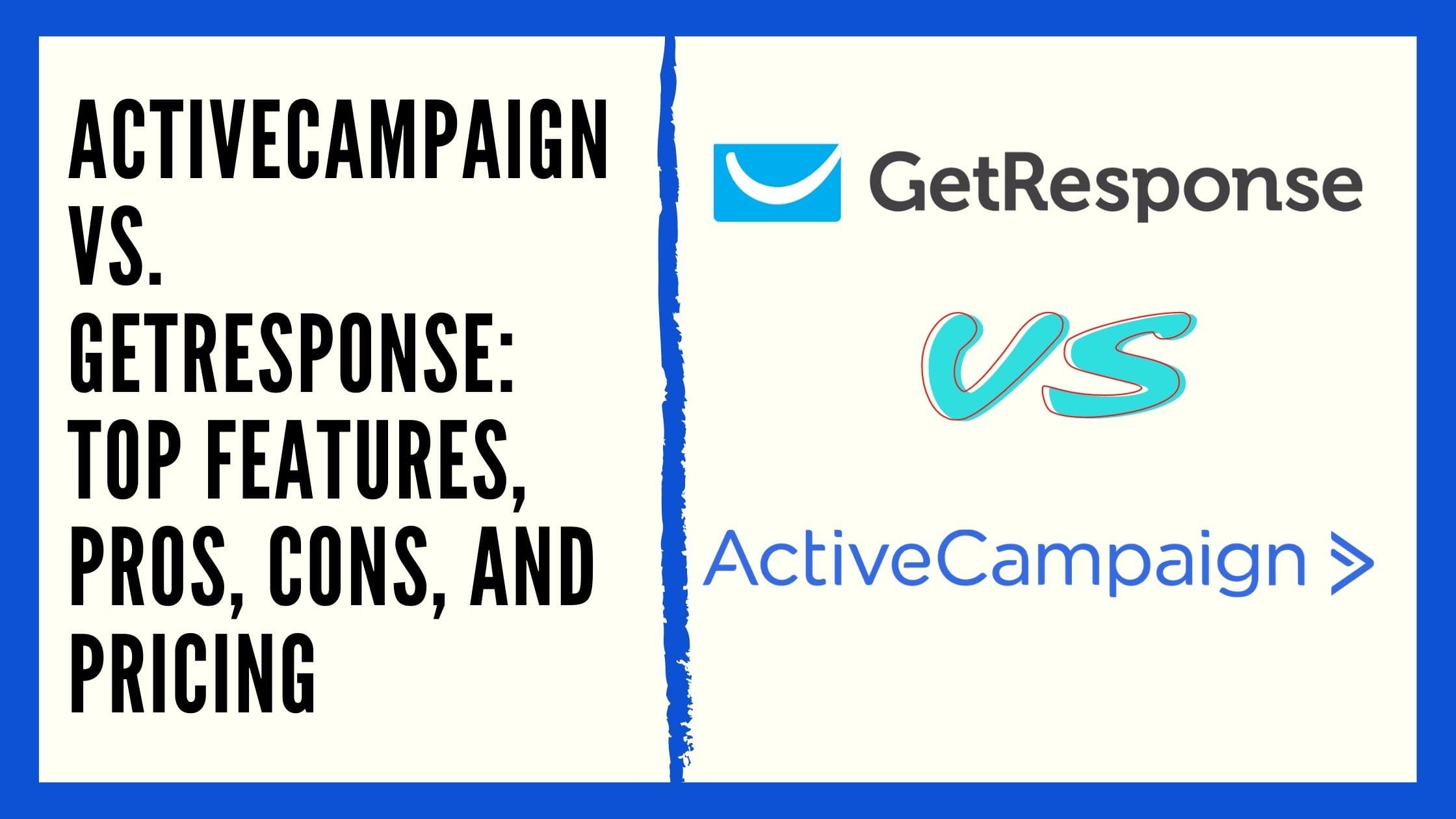 Activecampaign vs Getresponse top features, pros, cons, and pricing